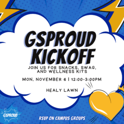 GSProud Kickoff | Mon, November 6 | 12-3PM on Healy Lawn